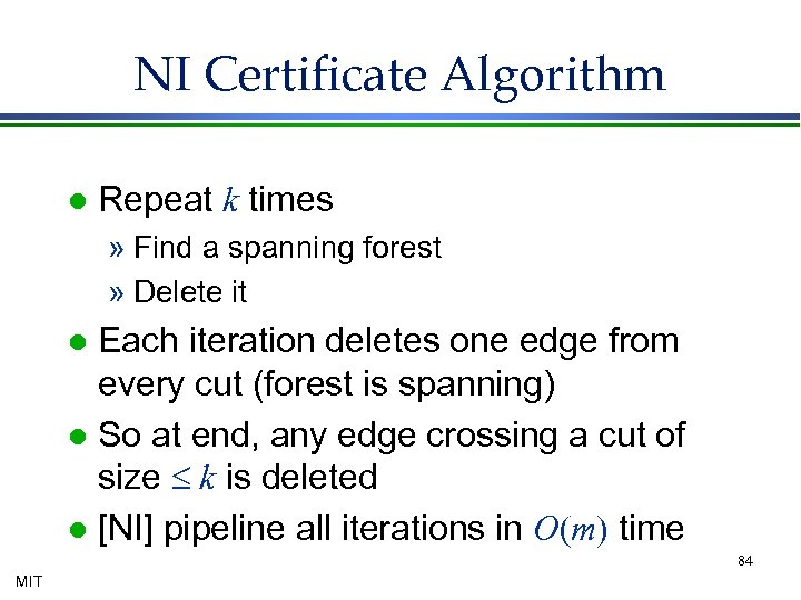 NI Certificate Algorithm l Repeat k times » Find a spanning forest » Delete