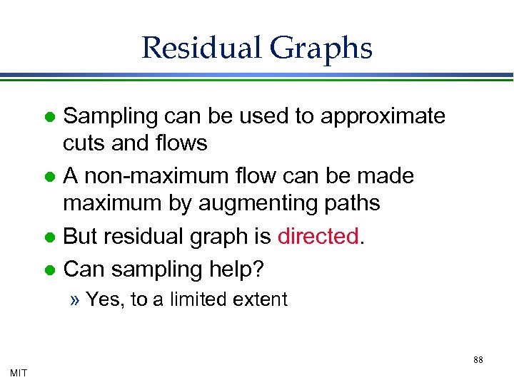 Residual Graphs Sampling can be used to approximate cuts and flows l A non-maximum
