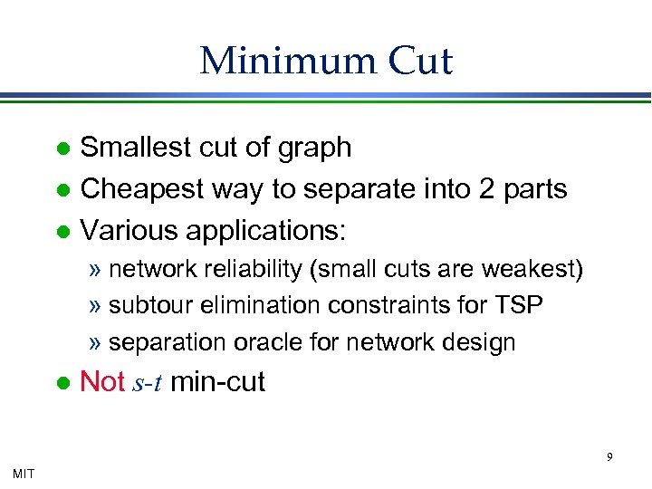 Minimum Cut Smallest cut of graph l Cheapest way to separate into 2 parts
