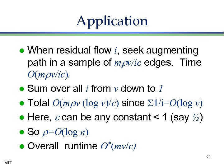 Application When residual flow i, seek augmenting path in a sample of mrv/ic edges.