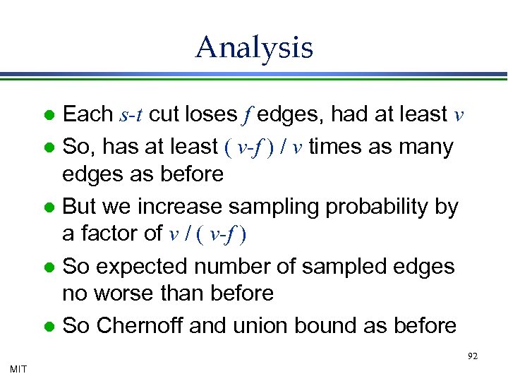 Analysis Each s-t cut loses f edges, had at least v l So, has