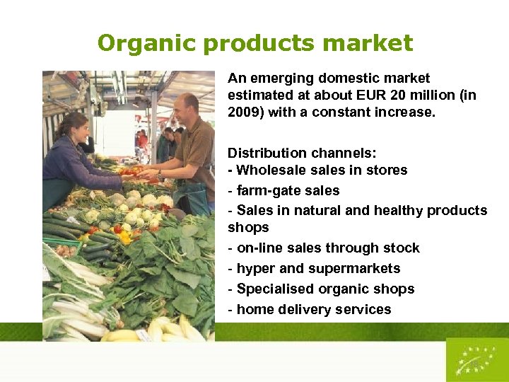 Organic products market An emerging domestic market estimated at about EUR 20 million (in