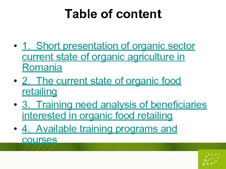 Table of content • 1. Short presentation of organic sector current state of organic
