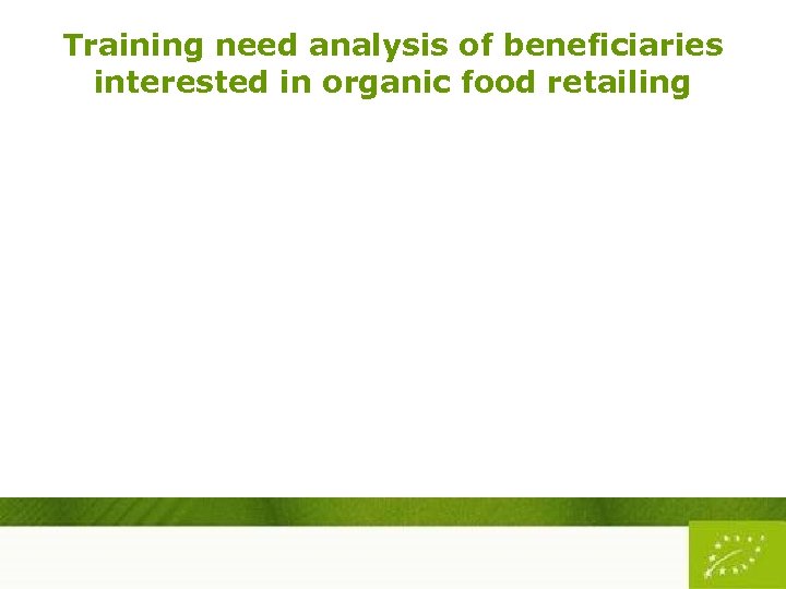 Training need analysis of beneficiaries interested in organic food retailing 