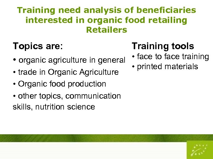 Training need analysis of beneficiaries interested in organic food retailing Retailers Topics are: Training