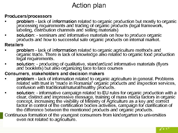 Action plan Producers/processors • problem - lack of information related to organic production but