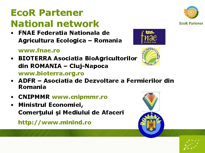 Eco. R Partener National network • FNAE Federatia Nationala de Agricultura Ecologica – Romania