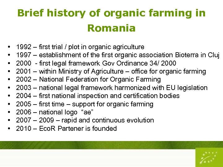Brief history of organic farming in Romania • • • 1992 – first trial