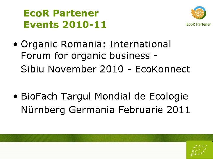 Eco. R Partener Events 2010 -11 • Organic Romania: International Forum for organic business