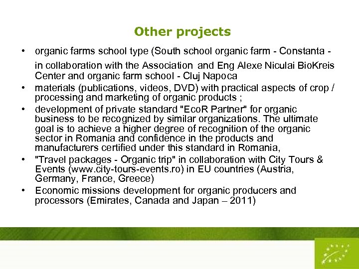 Other projects • organic farms school type (South school organic farm - Constanta in