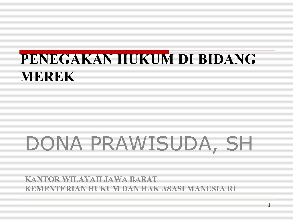 PENEGAKAN HUKUM DI BIDANG MEREK DONA PRAWISUDA, SH KANTOR WILAYAH JAWA BARAT KEMENTERIAN HUKUM