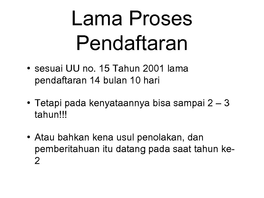 Lama Proses Pendaftaran • sesuai UU no. 15 Tahun 2001 lama pendaftaran 14 bulan