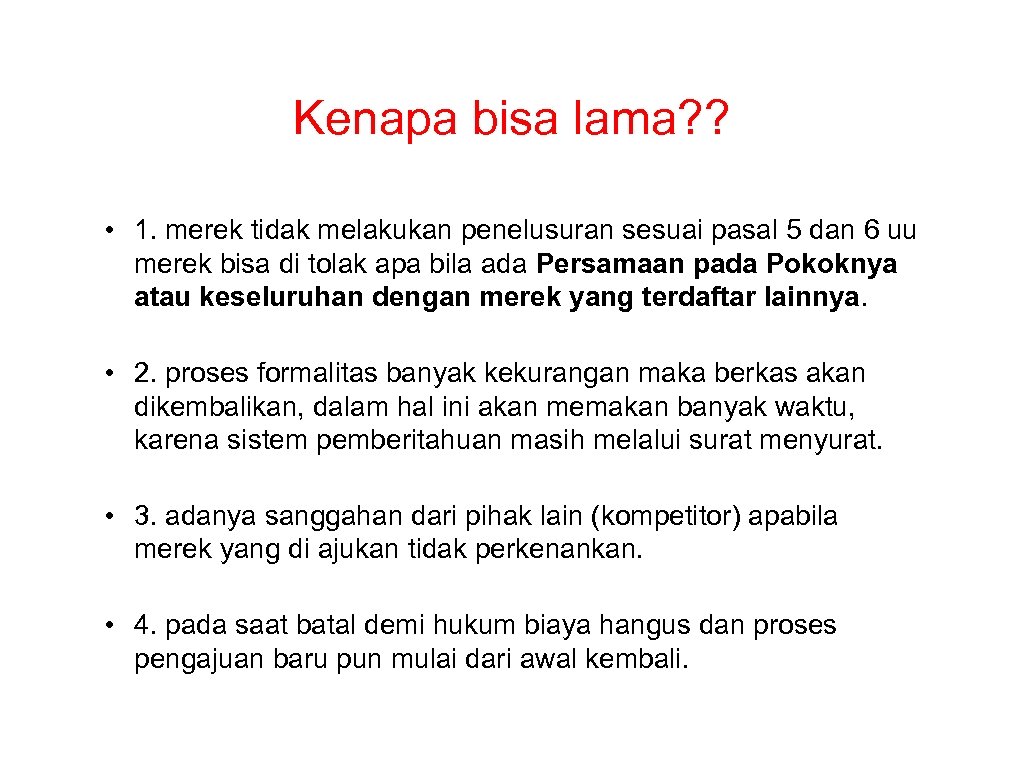 Kenapa bisa lama? ? • 1. merek tidak melakukan penelusuran sesuai pasal 5 dan