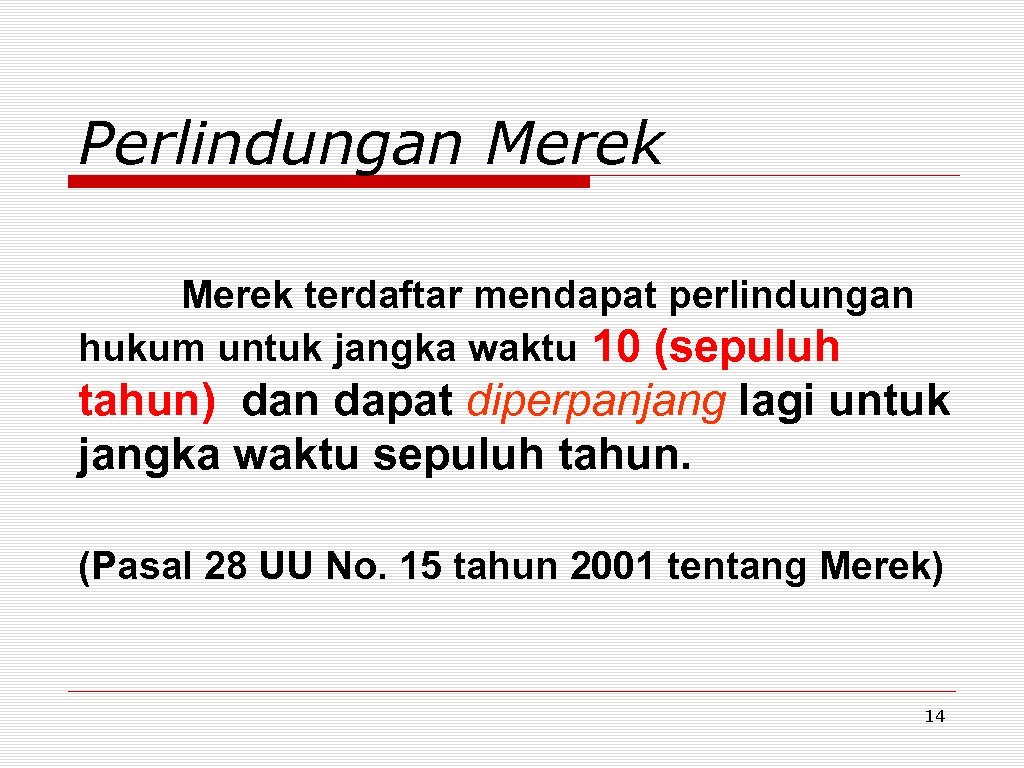 Perlindungan Merek terdaftar mendapat perlindungan hukum untuk jangka waktu 10 (sepuluh tahun) dan dapat