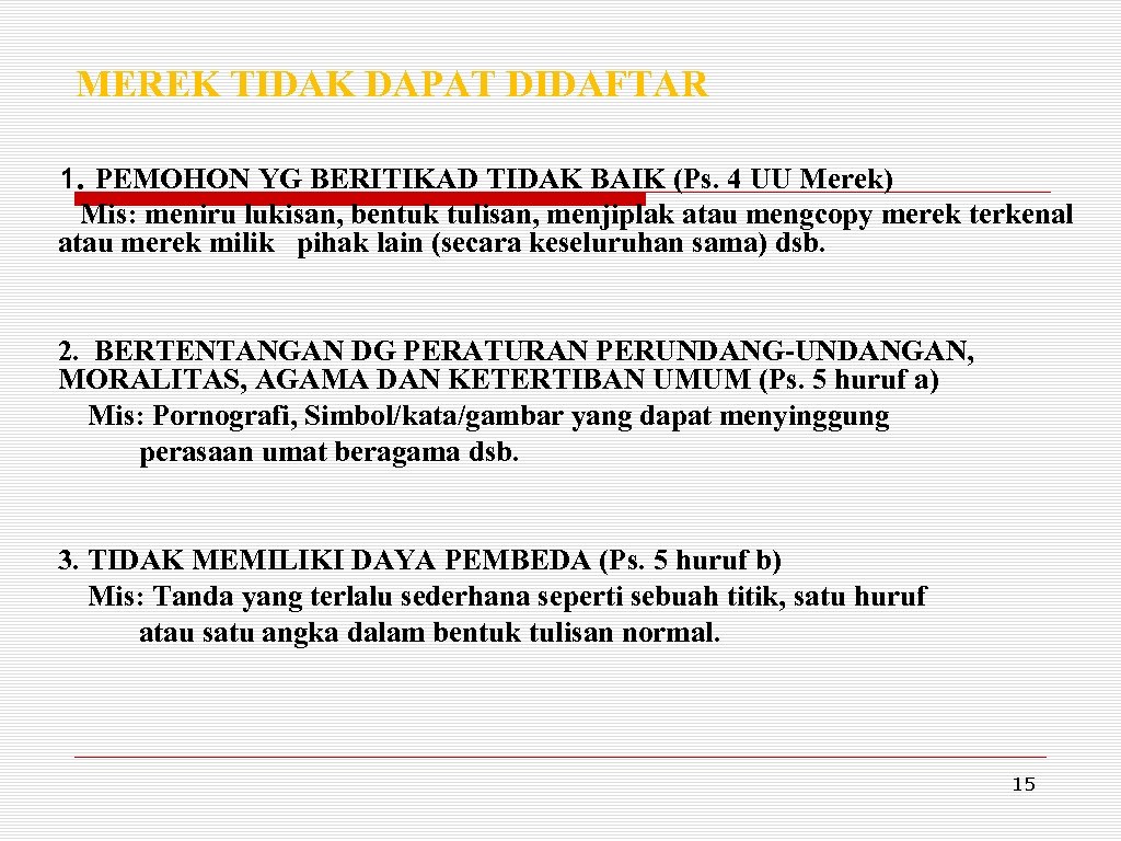 MEREK TIDAK DAPAT DIDAFTAR 1. PEMOHON YG BERITIKAD TIDAK BAIK (Ps. 4 UU Merek)