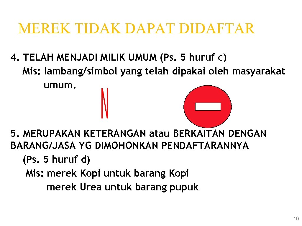 MEREK TIDAK DAPAT DIDAFTAR 4. TELAH MENJADI MILIK UMUM (Ps. 5 huruf c) Mis: