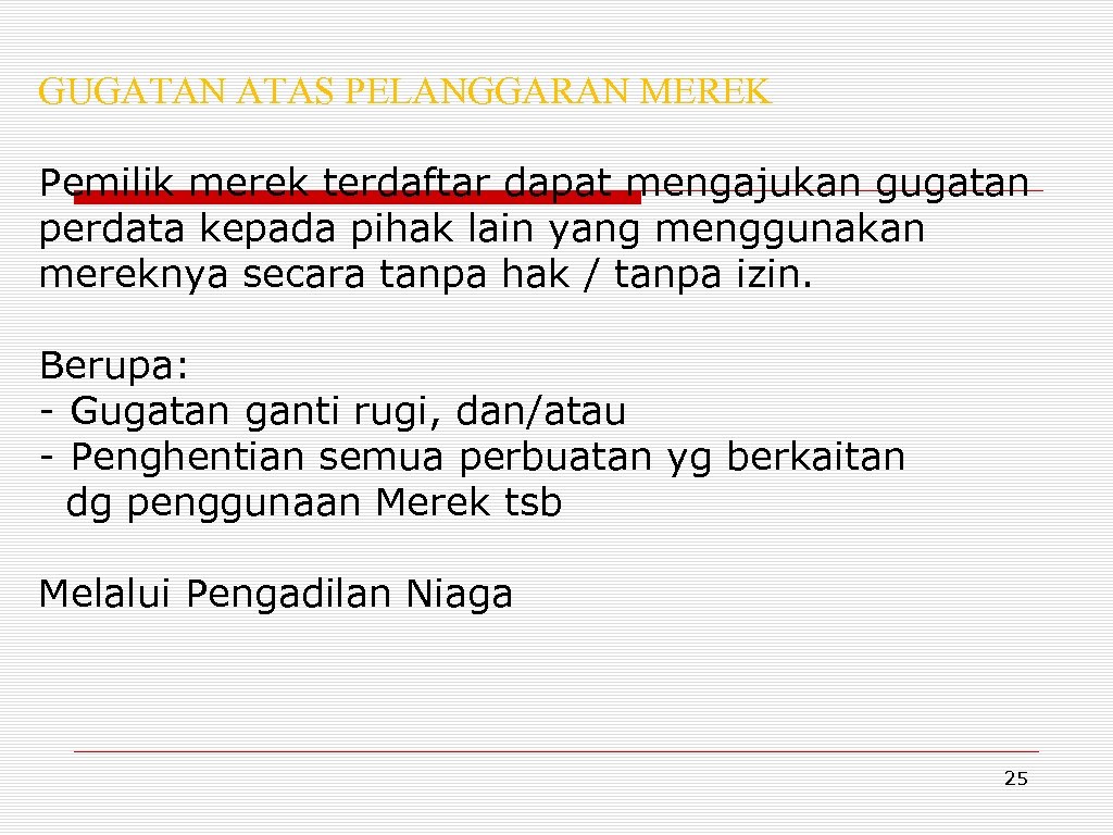 GUGATAN ATAS PELANGGARAN MEREK Pemilik merek terdaftar dapat mengajukan gugatan perdata kepada pihak lain