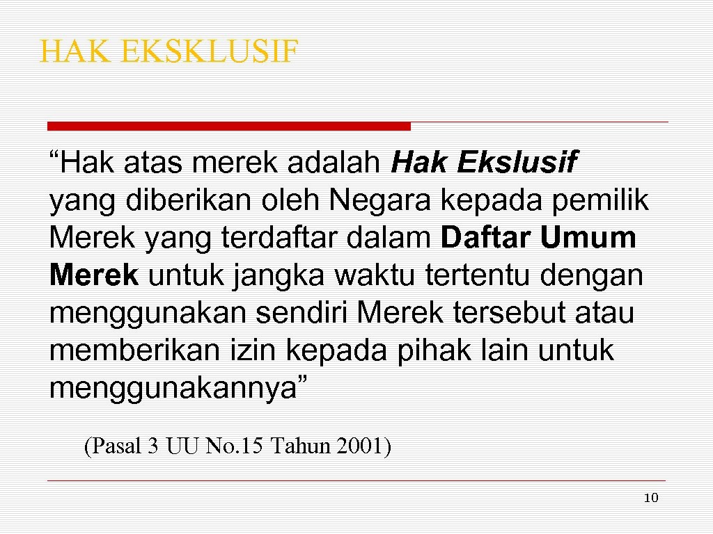  HAK EKSKLUSIF “Hak atas merek adalah Hak Ekslusif yang diberikan oleh Negara kepada