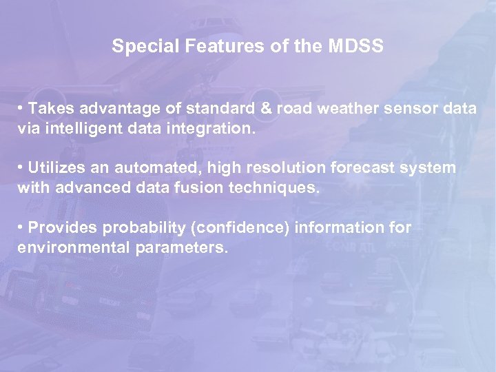 Special Features of the MDSS • Takes advantage of standard & road weather sensor