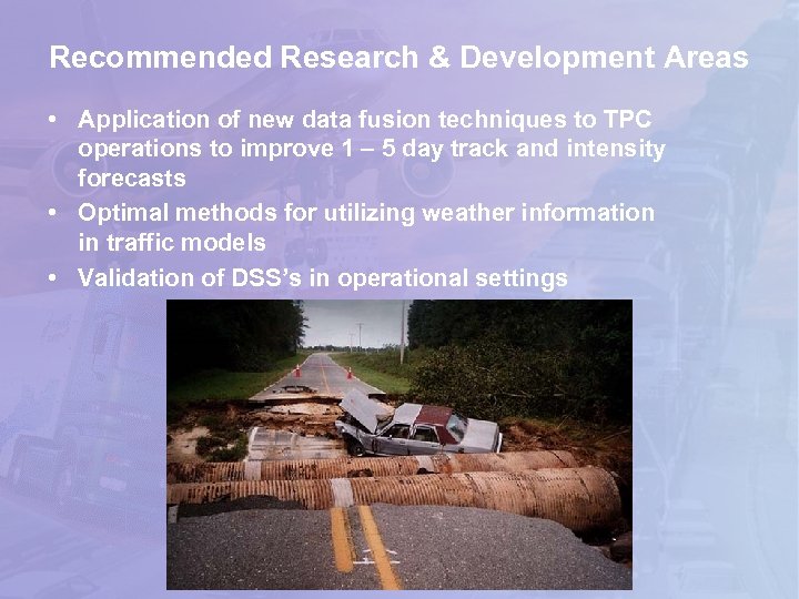 Recommended Research & Development Areas • Application of new data fusion techniques to TPC