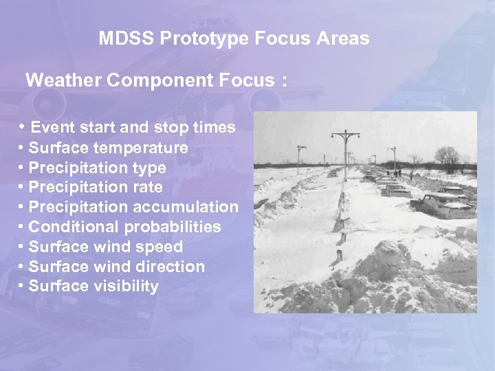 MDSS Prototype Focus Areas Weather Component Focus : • Event start and stop times