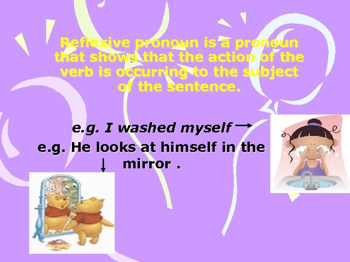 Reflexive pronoun is a pronoun that shows that the action of the verb is