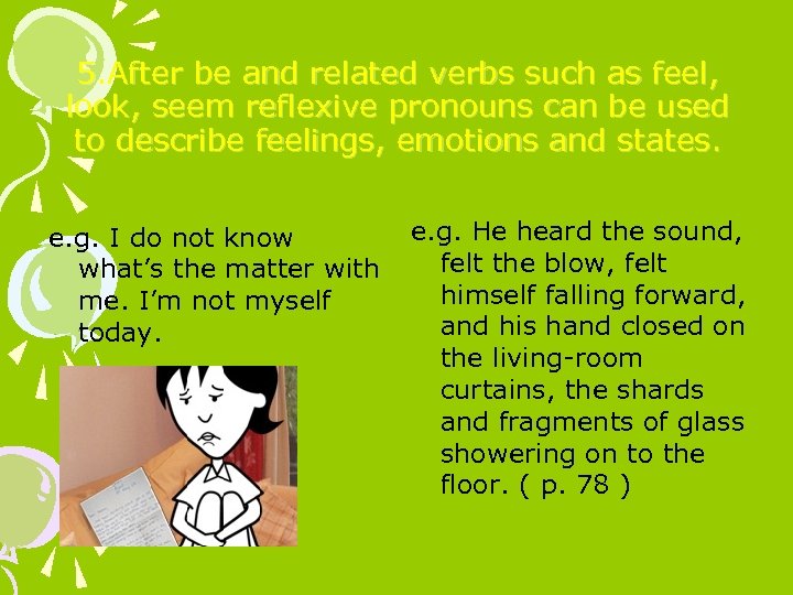5. After be and related verbs such as feel, look, seem reflexive pronouns can