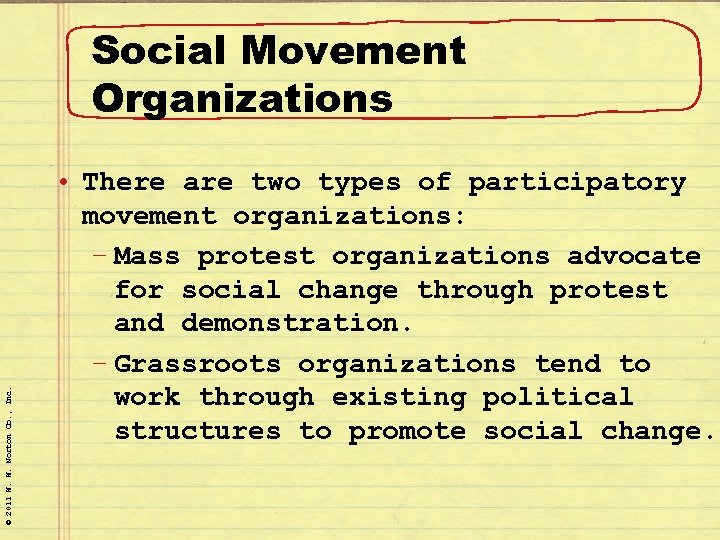 © 2011 W. W. Norton Co. , Inc. Social Movement Organizations • There are