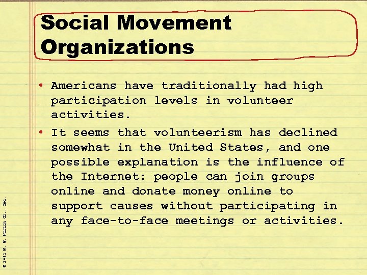 © 2011 W. W. Norton Co. , Inc. Social Movement Organizations • Americans have
