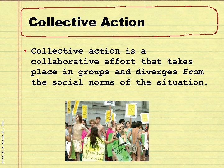 Collective Action © 2011 W. W. Norton Co. , Inc. • Collective action is