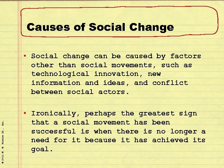 Causes of Social Change © 2011 W. W. Norton Co. , Inc. • Social