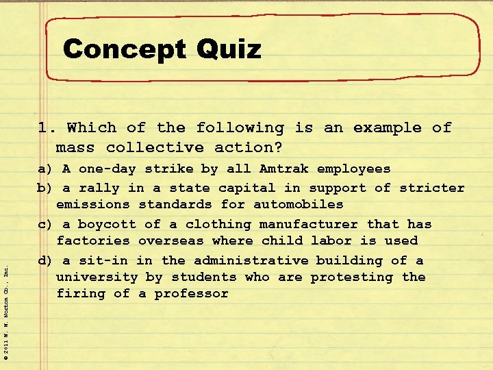 Concept Quiz © 2011 W. W. Norton Co. , Inc. 1. Which of the