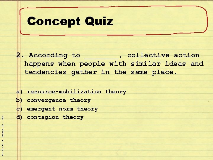 Concept Quiz © 2011 W. W. Norton Co. , Inc. 2. According to ____,
