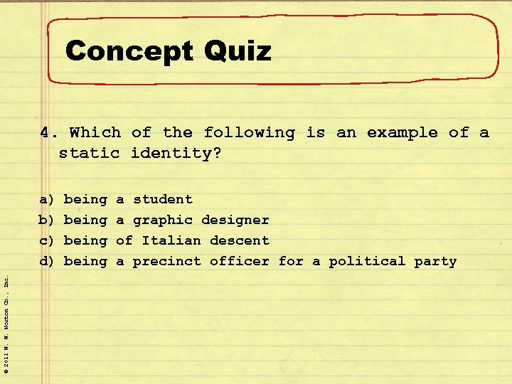 Concept Quiz 4. Which of the following is an example of a static identity?