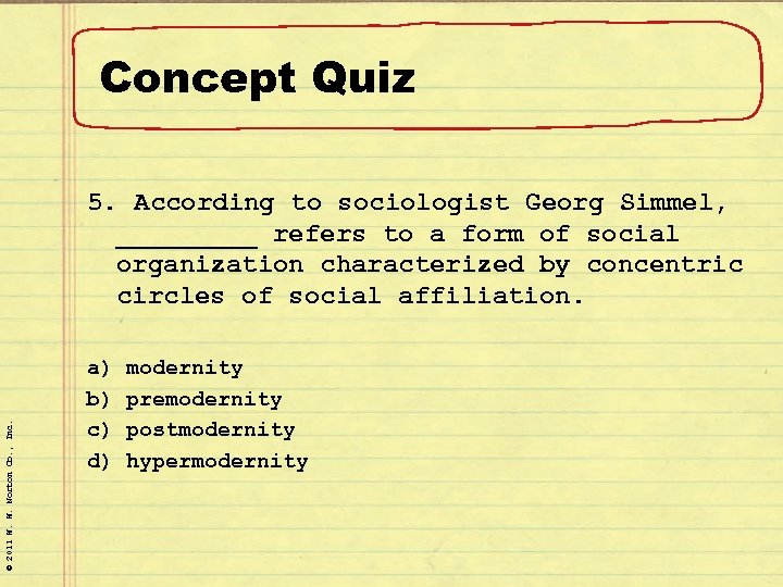 Concept Quiz © 2011 W. W. Norton Co. , Inc. 5. According to sociologist