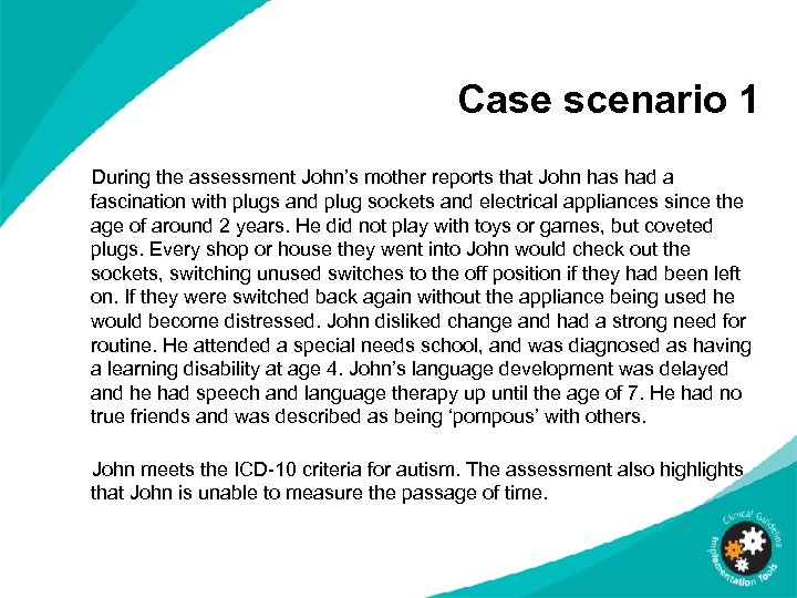 Case scenario 1 During the assessment John’s mother reports that John has had a