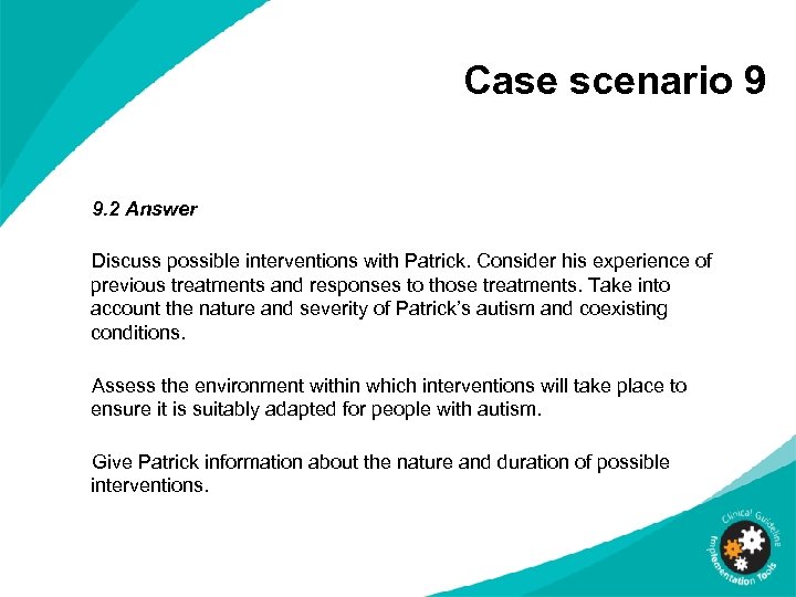 Case scenario 9 9. 2 Answer Discuss possible interventions with Patrick. Consider his experience