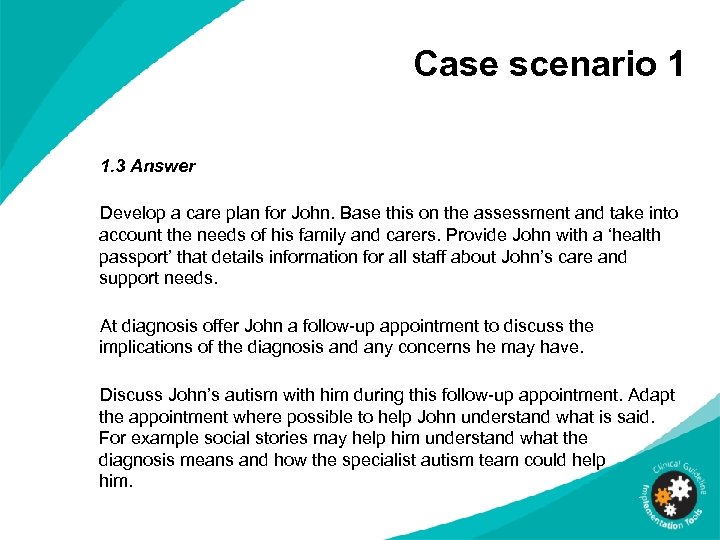 Case scenario 1 1. 3 Answer Develop a care plan for John. Base this