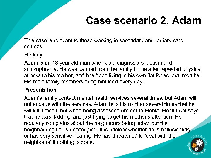 Case scenario 2, Adam This case is relevant to those working in secondary and