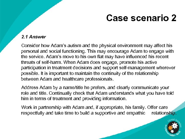 Case scenario 2 2. 1 Answer Consider how Adam’s autism and the physical environment