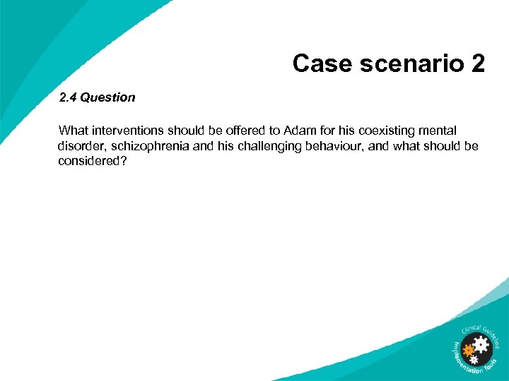Case scenario 2 2. 4 Question What interventions should be offered to Adam for