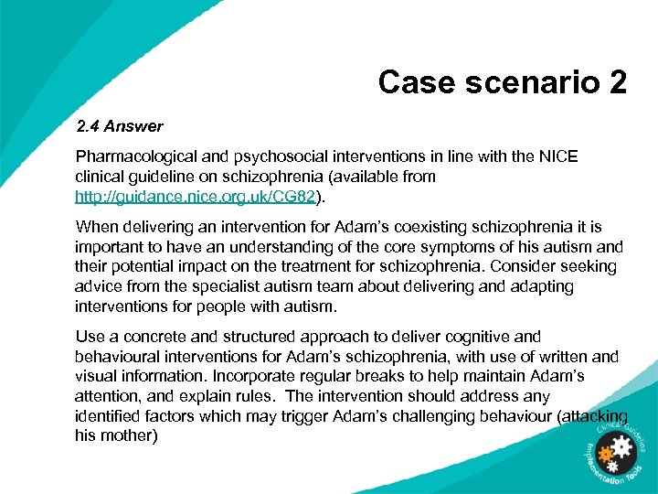 Case scenario 2 2. 4 Answer Pharmacological and psychosocial interventions in line with the