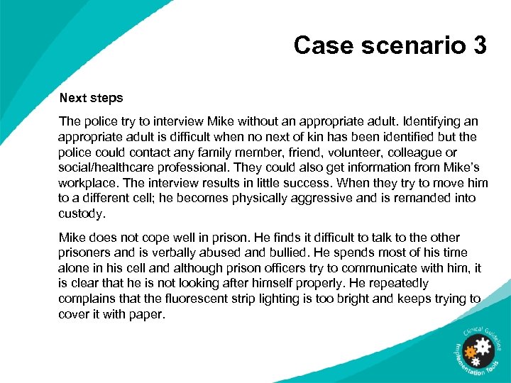 Case scenario 3 Next steps The police try to interview Mike without an appropriate