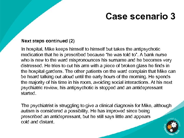 Case scenario 3 Next steps continued (2) In hospital, Mike keeps himself to himself