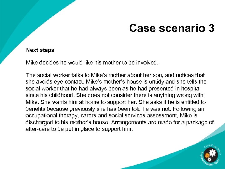 Case scenario 3 Next steps Mike decides he would like his mother to be