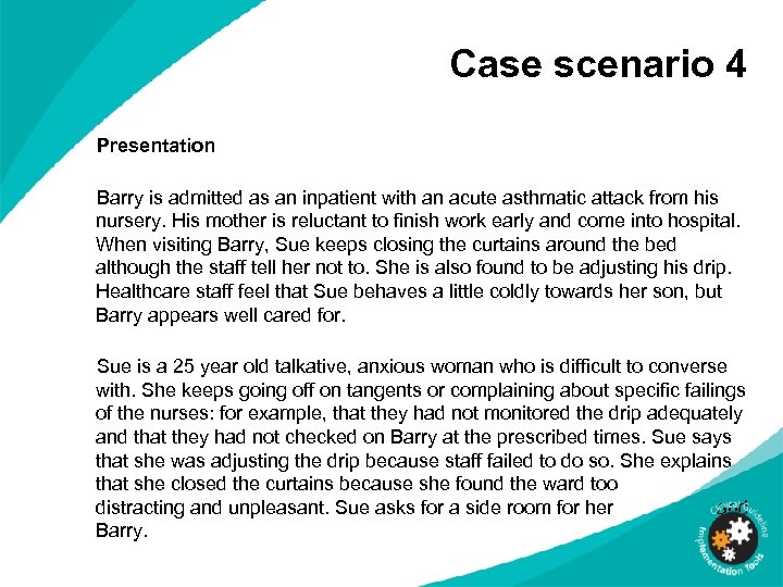 Case scenario 4 Presentation Barry is admitted as an inpatient with an acute asthmatic