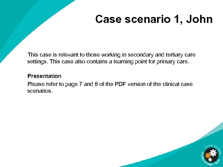 Case scenario 1, John This case is relevant to those working in secondary and