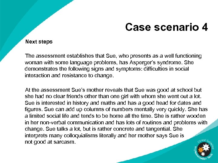 Case scenario 4 Next steps The assessment establishes that Sue, who presents as a