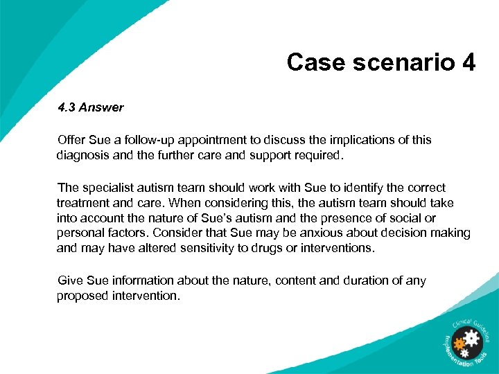 Case scenario 4 4. 3 Answer Offer Sue a follow-up appointment to discuss the