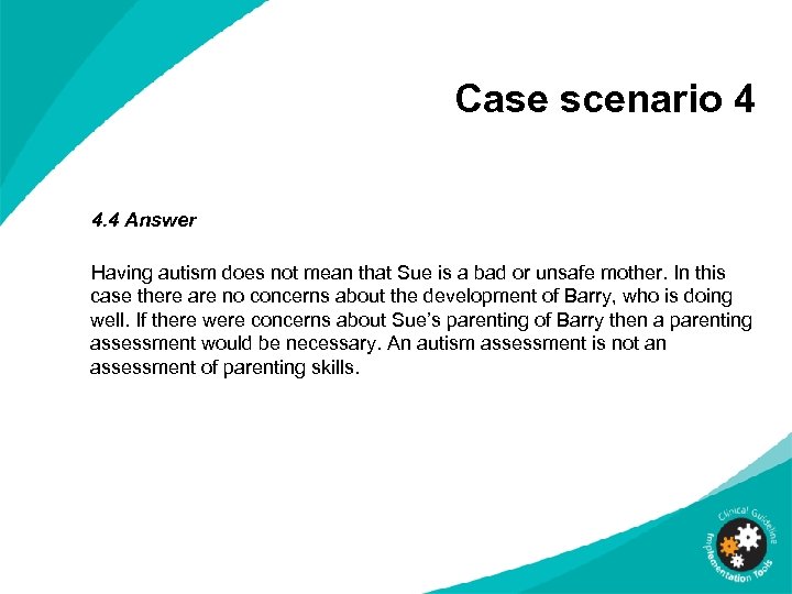 Case scenario 4 4. 4 Answer Having autism does not mean that Sue is